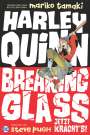 Mariko Tamaki: Harley Quinn: Breaking Glass - Jetzt kracht's!, Buch