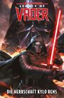 Oben steht "Star Wars Legacy of Vader", unten "Die Herrschaft Kylo Rens". Kylo Ren mit rotem Lichtschwert, Darth Vader im Hintergrund.