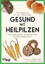 Philip Rebensburg: Gesund mit Heilpilzen, Buch