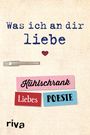 Riva Verlag: Was ich an dir liebe - Kühlschrank-Liebespoesie, Div.