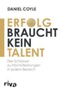 Daniel Coyle: Erfolg braucht kein Talent, Buch