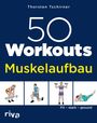Thorsten Tschirner: 50 Workouts - Muskelaufbau, Buch
