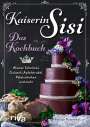 Patrick Rosenthal: Kaiserin Sisi - Das Kochbuch, Buch
