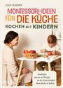 Julia Peneder: Montessori-Ideen für die Küche - Kochen mit Kindern, Buch