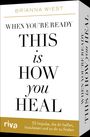 Brianna Wiest: When you're ready, this is how you heal - 55 Impulse, die dir dabei helfen, loszulassen und zu dir zu finden, Div.