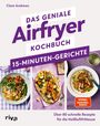 Clare Andrews: Das geniale Airfryer-Kochbuch - 15-Minuten-Gerichte, Buch