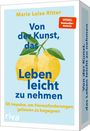 Marie Luise Ritter: Von der Kunst, das Leben leicht zu nehmen - 55 Impulse, um Herausforderungen gelassen zu begegnen, Div.