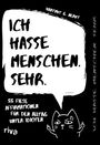 Hartmut G. Nervt: Ich hasse Menschen. Sehr. - 55 fiese Affirmationen für den Alltag unter Idioten, Div.