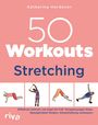 Katharina Herdener: 50 Workouts - Stretching, Buch