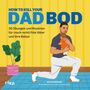Oliver Brooks: How to kill your Dad Bod, Buch