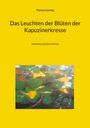 Thomas Laessing: Das Leuchten der Blüten der Kapuzinerkresse, Buch