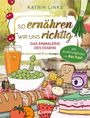 Katrin Linke: So ernähren wir uns richtig - Das Einmaleins des Essens, Buch