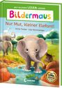 Anna Taube: Bildermaus - Nur Mut, kleiner Elefant!, Buch