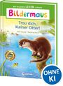 Titel: "Bildermaus: Trau dich, kleiner Otter!" Ein Otter steht auf einem Ast am Wasser, daneben fröhliches Seeleben.