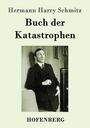 Hermann Harry Schmitz: Buch der Katastrophen, Buch