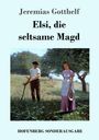 Jeremias Gotthelf: Elsi, die seltsame Magd, Buch