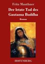 Fritz Mauthner: Der letzte Tod des Gautama Buddha, Buch