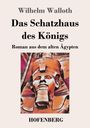 Wilhelm Walloth: Das Schatzhaus des Königs, Buch