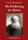 Peter Kropotkin: Die Eroberung des Brotes, Buch