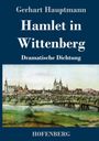 Gerhart Hauptmann: Hamlet in Wittenberg, Buch