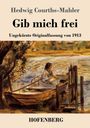 Hedwig Courths-Mahler: Gib mich frei, Buch