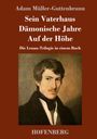 Adam Müller-Guttenbrunn: Sein Vaterhaus / Dämonische Jahre / Auf der Höhe, Buch