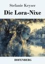 Stefanie Keyser: Die Lora-Nixe, Buch