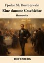 Fjodor M. Dostojewski: Eine dumme Geschichte, Buch