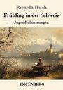 Ricarda Huch: Frühling in der Schweiz, Buch