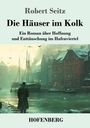 Robert Seitz: Die Häuser im Kolk, Buch