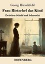 Georg Hirschfeld: Frau Rietschel das Kind, Buch