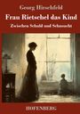 Georg Hirschfeld: Frau Rietschel das Kind, Buch