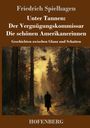 Friedrich Spielhagen: Unter Tannen: Der Vergnügungskommissar - Die schönen Amerikanerinnen, Buch