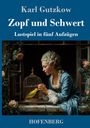 Karl Gutzkow: Zopf und Schwert, Buch