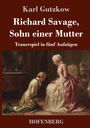 Karl Gutzkow: Richard Savage, Sohn einer Mutter, Buch