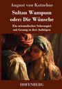 August Von Kotzebue: Sultan Wampum oder: Die Wünsche, Buch