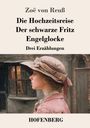 Text: "Zoë von Reuß", "Die Hochzeitsreise", "Der schwarze Fritz", "Engelglocke", "Drei Erzählungen", "HOFENBERG". 

Illustration: Eine Frau im Profil mit Hut vor einem Fenster.