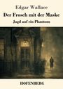 "Edgar Wallace: Der Frosch mit der Maske - Jagd auf ein Phantom." Eine düstere Straße mit einer Figur im Regen.