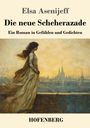 "Elsa Asenijeff", "Die neue Scheherazade", "Ein Roman in Gefühlen und Gedichten", "HOFENBERG". Illustration: Frau im Kleid.