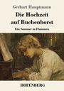 Gerhart Hauptmann: Die Hochzeit auf Buchenhorst, Buch