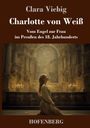Buchtitel: "Charlotte von Weiß". Unten kniet eine Frau in einem reich verzierten, goldenen Raum.
