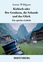 Anton Wildgans: Kirbisch oder Der Gendarm, die Schande und das Glück, Buch