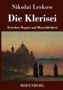 „Nikolai Leskow. Die Klerisei. Zwischen Dogma und Menschlichkeit. HOFENBERG.“ Ein Gemälde zeigt Mönche am Flussufer.