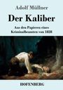 Adolf Müllner, Der Kaliber, Aus den Papieren eines Kriminalbeamten von 1828, HOFENBERG. Eine dramatische Szene im Wald.