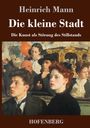"Heinrich Mann. Die kleine Stadt. Die Kunst als Störung des Stillstands. HOFENBERG." Gemälde: Menschen in feiner Kleidung.