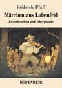"Buchcover mit Titeln 'Märchen aus Lobenfeld' und 'Zwischen List und Aberglaube'. Illustration: Mann spielt Geige im Wald."