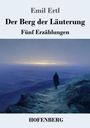 "Emil Ertl, Der Berg der Läuterung, Fünf Erzählungen, HOFENBERG." Ein Mann wandert einen Bergweg bei Sonnenuntergang entlang.