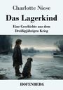 "Charlotte Niese, Das Lagerkind, Eine Geschichte aus dem Dreißigjährigen Krieg, HOFENBERG; Kind und Hund am Flussufer."