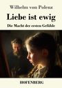 "Wilhelm von Polenz: Liebe ist ewig - Die Macht der ersten Gefühle. HOFENBERG." Mädchen im Profil, Mann im Hintergrund.
