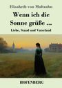 Buchcover: "Wenn ich die Sonne grüße" von Elisabeth von Maltzahn. Darunter: Frau im Kleid blickt in Landschaft bei Sonnenuntergang.